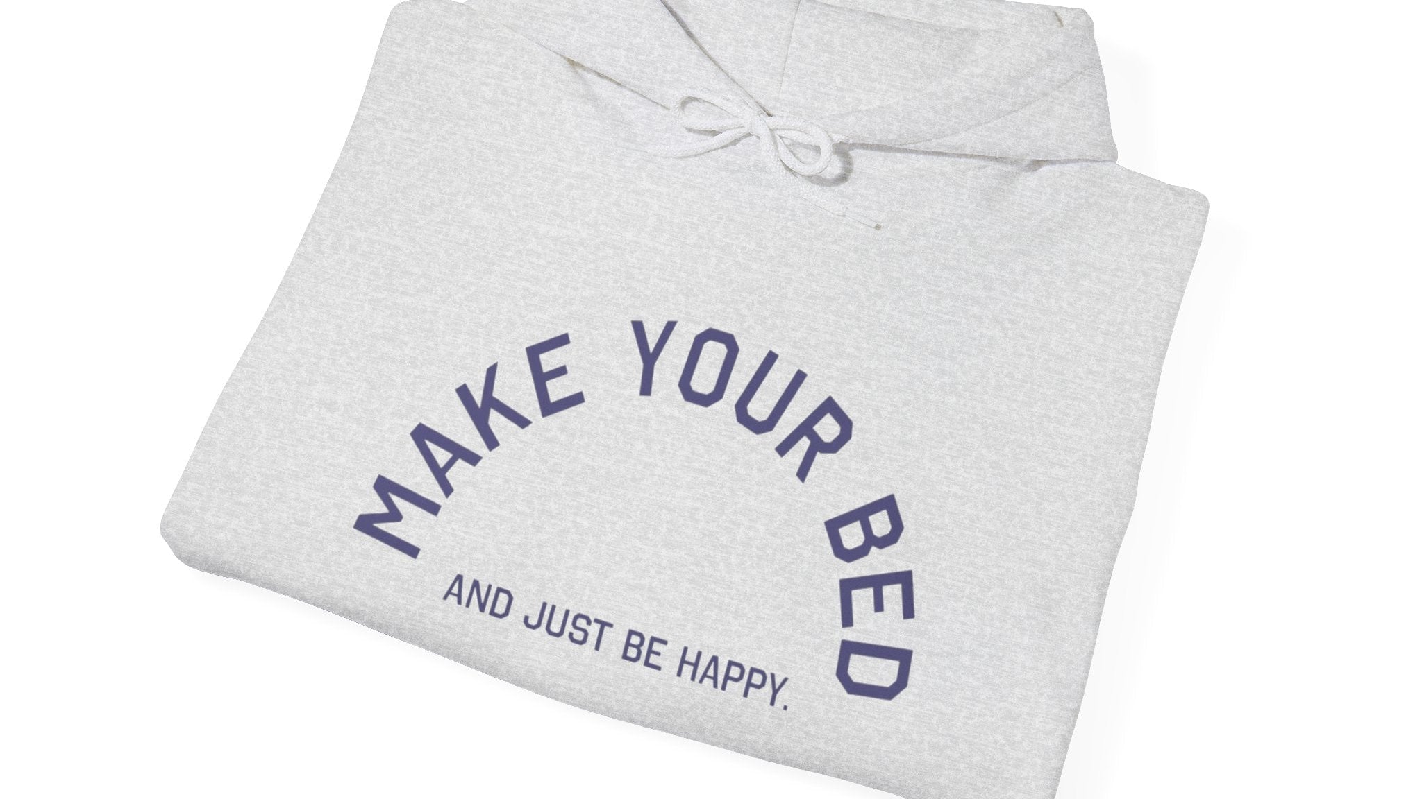 Make Your Bed hoodie | 'Make Your Bed and Just Be Happy' text sweatshirt